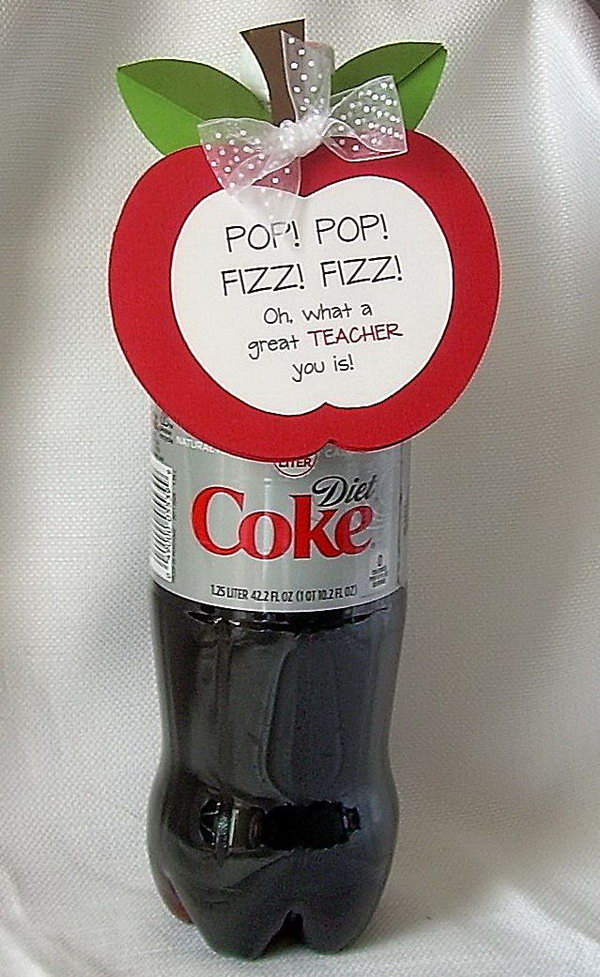 Diet Coke. Though this present is easy to prepare and only takes you a few minutes, it is a great way to tell your favorite teachers how much you appreciate them. Also your teachers can enjoy the refreshing beverage. 