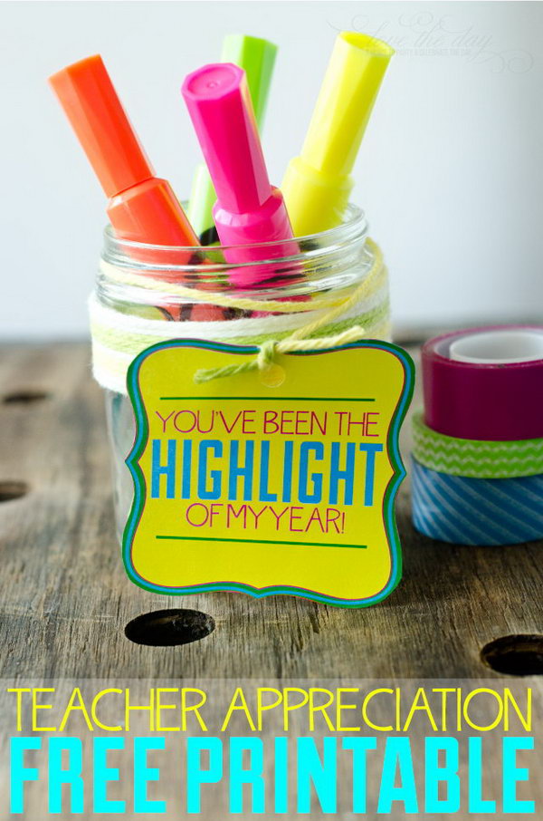 Fabulous Highlighters. The cute tags that says you've been the highlight of my year match with the gift of highlighter. Putting them together can perfectly express your respect for the teachers. 