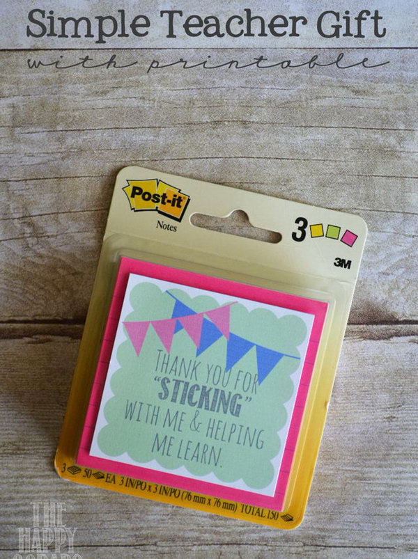 Post it Notes. This idea is super easy and can be finished in the last minute. It is also a great choice when you want to thank many teachers for the reason that it is cheap and practical. 