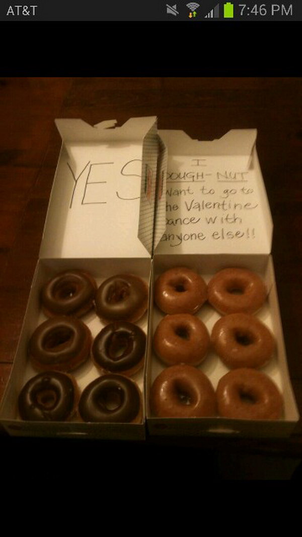I 'DOUGH NUT' want to go to the Valentine dance with anyone else! 
