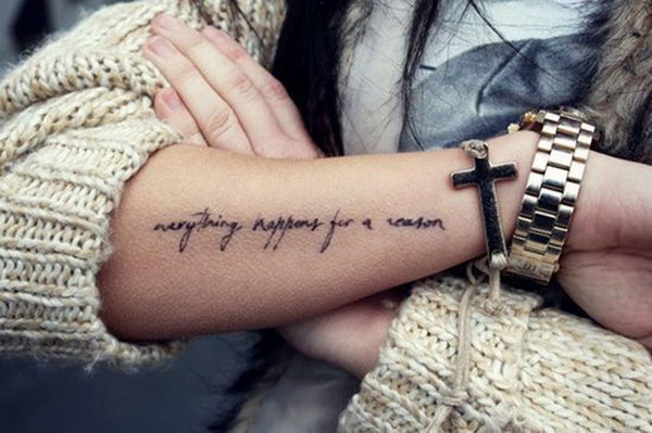 Little Forearm Tattoo Saying everything happens for a reason. 