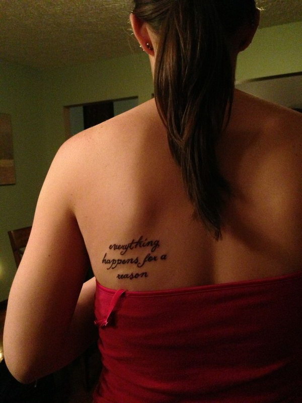 Upper Back Side: Everything happens for a reason Tattoo. 